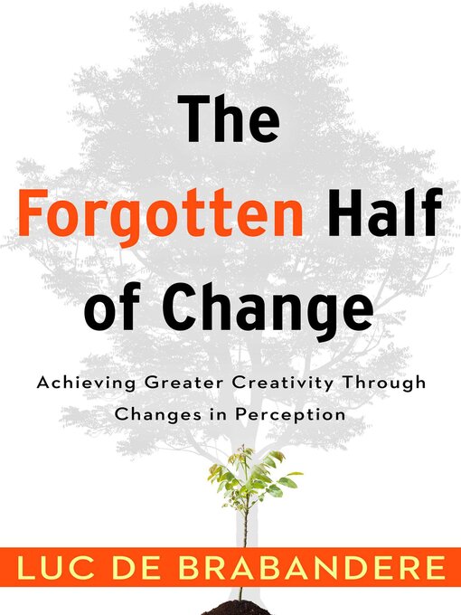 Title details for The Forgotten Half of Change by Luc de Brabandere - Available
